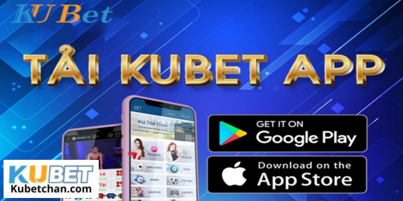 Cách tải app Kubet về thiết bị di động dễ thành công